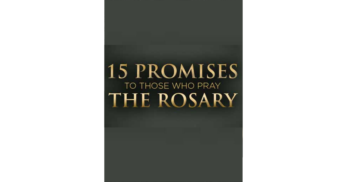 15 Promises to Those Who Pray the Rosary